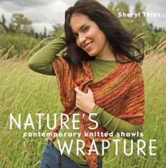 Nature's wrapture : contemporary knitted shawls  Cover Image