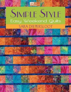 Simple style : easy weekend quilts  Cover Image