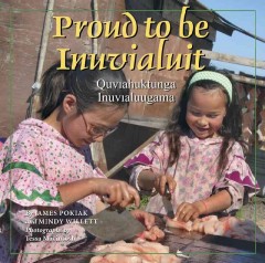 Proud to be Inuvialuit = Quviahuktunga Inuvialuugama  Cover Image