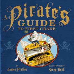 A pirate's guide to first grade  Cover Image