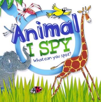 Animal I spy : what can you spot?  Cover Image