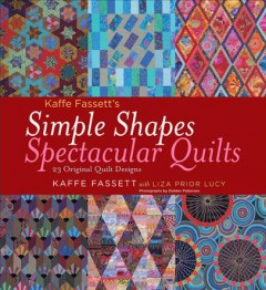 Kaffe Fassett's simple shapes, spectacular quilts : 23 original quilt designs  Cover Image