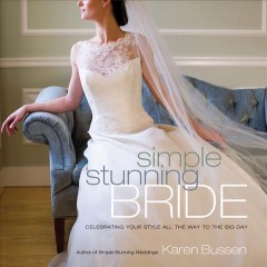 Simple stunning bride : celebrating your style all the way to the big day  Cover Image