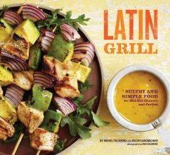 Latin grill : sultry and simple food for red-hot dinners and parties  Cover Image