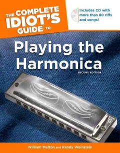 The complete idiot's guide to playing the harmonica  Cover Image