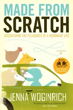 Made from scratch : discovering the pleasures of a handmade life  Cover Image