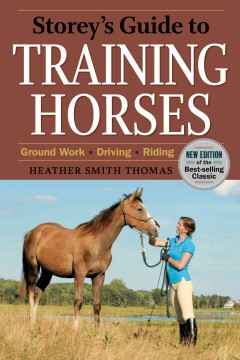 Storey's guide to training horses : ground work, driving, riding  Cover Image