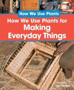 How we use plants to make everyday things  Cover Image