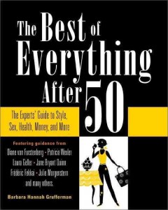 The best of everything after 50 : the experts' guide to style, sex, health, money, and more  Cover Image