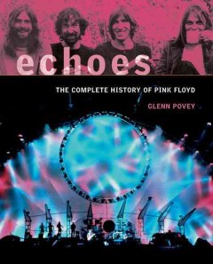 Echoes : the complete history of Pink Floyd  Cover Image