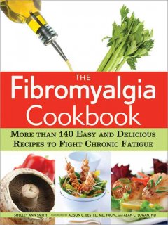 The fibromyalgia cookbook : more than 140 easy and delicious recipes to fight chronic fatigue  Cover Image