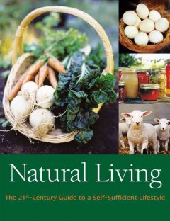 Natural living : the 21st-century guide to a sustainable lifestyle  Cover Image