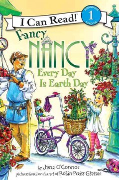 Fancy Nancy : every day is Earth Day  Cover Image