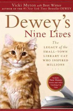 Dewey's nine lives : the legacy of the small-town library cat who inspired millions  Cover Image