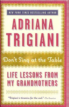 Don't sing at the table : life lessons from my grandmothers  Cover Image