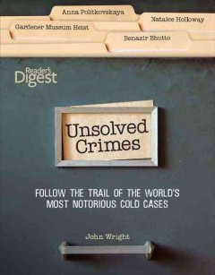 Unsolved crimes : follow the trail of the world's most notorious cold cases  Cover Image