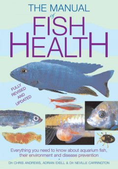 Manual of fish health : everything you need to know about aquarium fish, their environment and disease prevention  Cover Image