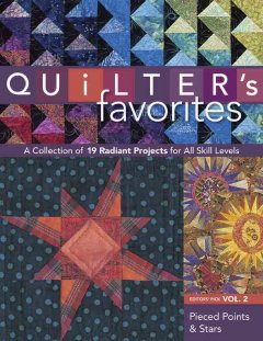 Quilter’s favorites--pieced points & stars : a collection of 19 radiant projects for all skill levels. Cover Image