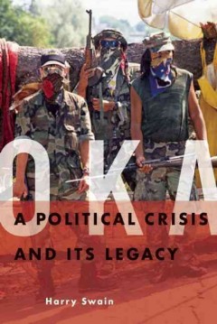 Oka : a political crisis and its legacy  Cover Image