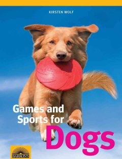Games and sports for dogs  Cover Image