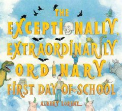 The exceptionally, extraordinarily ordinary first day of school  Cover Image
