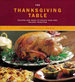 The Thanksgiving table : recipes and ideas to create your own holiday tradition  Cover Image