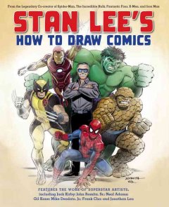 Stan Lee's How to draw comics : from the legendary co-creator of Spider-Man, the Incredible Hulk, Fantastic Four, X-Men, and Iron Man  Cover Image