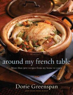 Around my French table : more than 300 recipes from my home to yours  Cover Image