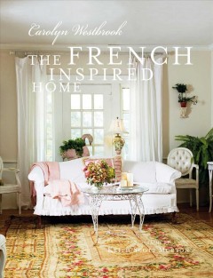 The French inspired home home  Cover Image