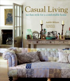 Casual living : no-fuss style for a comfortable home  Cover Image