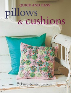 Pillows & cushions : 50 step-by-step projects  Cover Image