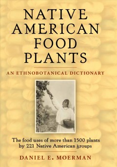 Native American food plants : an ethnobotanical dictionary  Cover Image