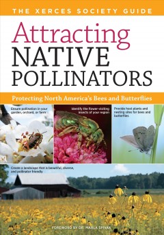 Attracting native pollinators : protecting North America's bees and butterflies : the Xerces Society guide  Cover Image