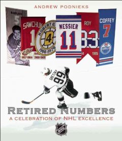 Retired numbers : a celebration of NHL excellence  Cover Image