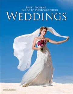 Brett Florens' guide to photographing weddings. -- Cover Image