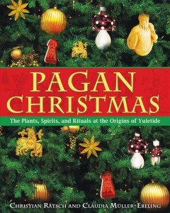 Pagan Christmas : the plants, spirits, and rituals at the origins of Yuletide  Cover Image