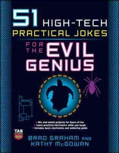 51 high-tech practical jokes for the evil genius  Cover Image