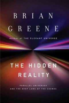 The hidden reality : parallel universes and the deep laws of the cosmos  Cover Image
