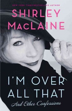 I'm over all that : and other confessions  Cover Image