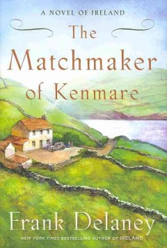 The matchmaker of Kenmare : a novel of Ireland  Cover Image