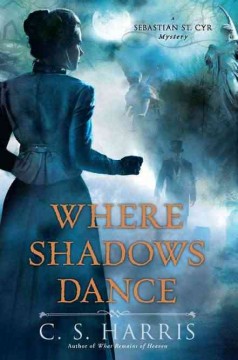 Where shadows dance : a Sebastian St. Cyr mystery  Cover Image