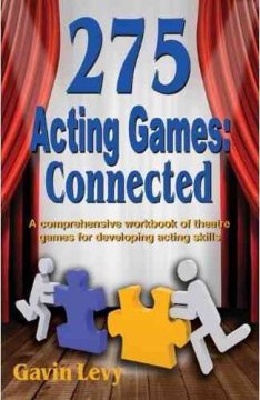 275 acting games : connected : a comprehensive workbook of theatre games for developing acting skills  Cover Image
