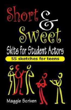 Short & sweet skits for student actors : 55 sketches for teens  Cover Image