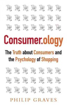 Consumer.ology : the market research myth, the truth about consumers, and the psychology of shopping  Cover Image