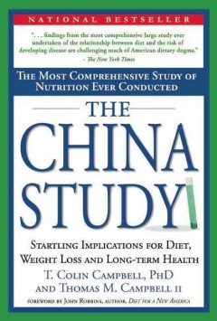 The China study : the most comprehensive study of nutrition ever conducted and the startling implications for diet, weight loss and long-term health  Cover Image