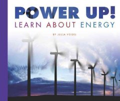 Power up! : learn about energy  Cover Image