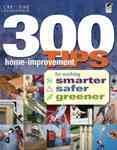 300 home-improvement tips for working smarter, safer, greener  Cover Image