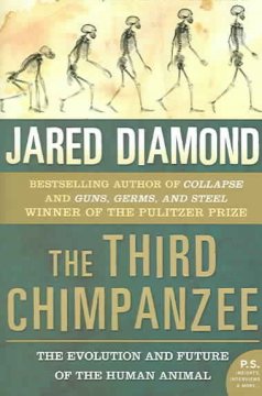 The third chimpanzee : the evolution and future of the human animal  Cover Image
