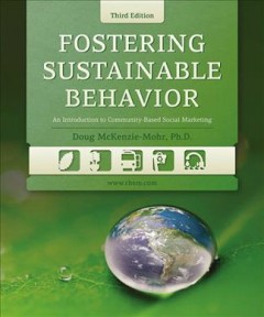 Fostering sustainable behavior : an introduction to community-based social marketing  Cover Image