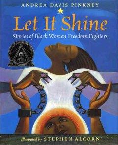 Let it shine : stories of Black women freedom fighters  Cover Image